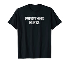 Ladda upp bild till gallerivisning, Funny shirts V-neck Tank top Hoodie sweatshirt usa uk au ca gifts for Funny Everything Hurts Fitness Workout Lifting Lifter Shirt 1364052
