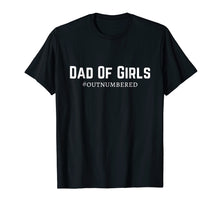 Ladda upp bild till gallerivisning, Funny shirts V-neck Tank top Hoodie sweatshirt usa uk au ca gifts for Mens Dad of Girls #Outnumbered T-shirt 233744
