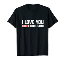 Ladda upp bild till gallerivisning, I love you THREE THOUSAND 3000 - Shirt For DAD 89463
