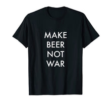 Ladda upp bild till gallerivisning, Funny shirts V-neck Tank top Hoodie sweatshirt usa uk au ca gifts for Make Beer Not War Craft Beer T-Shirt 3344497
