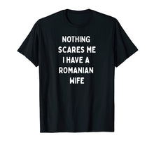 Ladda upp bild till gallerivisning, Funny shirts V-neck Tank top Hoodie sweatshirt usa uk au ca gifts for Nothing scares me I have a Romanian wife T-shirt 3391195
