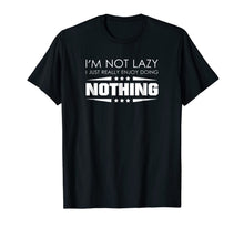 Ladda upp bild till gallerivisning, I'm Not Lazy I Just Really Enjoy Doing Nothing T-Shirt 825384
