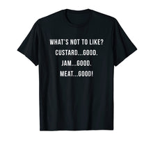 Ladda upp bild till gallerivisning, Funny shirts V-neck Tank top Hoodie sweatshirt usa uk au ca gifts for What's Not to Like? Custard Jam Meat Good 2121149
