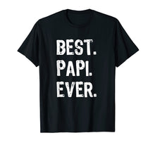 Ladda upp bild till gallerivisning, Funny shirts V-neck Tank top Hoodie sweatshirt usa uk au ca gifts for Mens Best Papi Ever Gift Father's Day T-Shirt 310374
