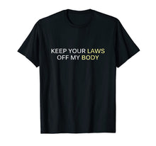 Ladda upp bild till gallerivisning, Keep Your Laws Off My Body Feminist Pro-Choice Shirt 833257
