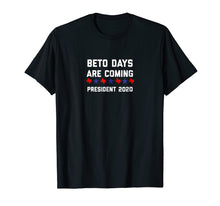 Ladda upp bild till gallerivisning, Funny shirts V-neck Tank top Hoodie sweatshirt usa uk au ca gifts for Beto Days are Coming President 2020 Beto Orourke Shirt 2092066
