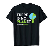 Ladda upp bild till gallerivisning, Funny shirts V-neck Tank top Hoodie sweatshirt usa uk au ca gifts for There Is No Planet B T Shirt Earth Day Awareness Shirt 1412341

