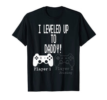 Ladda upp bild till gallerivisning, Funny shirts V-neck Tank top Hoodie sweatshirt usa uk au ca gifts for I leveled Up to Daddy!, New parent Gamer T-Shirt. 514409
