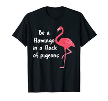 Ladda upp bild till gallerivisning, Funny shirts V-neck Tank top Hoodie sweatshirt usa uk au ca gifts for Be a Flamingo in a Flock of Pigeons PINK FLAMINGO Shirt 1974413
