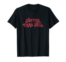 Ladda upp bild till gallerivisning, Funny shirts V-neck Tank top Hoodie sweatshirt usa uk au ca gifts for Hotter Than Hell T-Shirt 2260137

