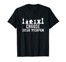 Ladda upp bild till gallerivisning, Choose Your Weapon Chess Strategy Funny Chess Lovers T-Shirt
