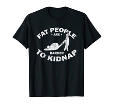 Ladda upp bild till gallerivisning, Funny shirts V-neck Tank top Hoodie sweatshirt usa uk au ca gifts for Fat People Are Harder To Kidnap T-Shirt - Body &amp; Weight Loss 919982
