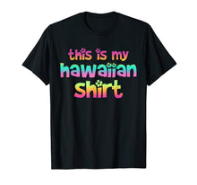 Ladda upp bild till gallerivisning, Funny shirts V-neck Tank top Hoodie sweatshirt usa uk au ca gifts for This Is My Hawaiian Shirt - Hawaii Summer Beach T-Shirt Gift 2084702
