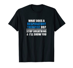 Funny shirts V-neck Tank top Hoodie sweatshirt usa uk au ca gifts for Funny Respiratory Therapist Slogan T Shirt - Gifts for RT 1515560