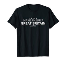 Ladda upp bild till gallerivisning, Funny shirts V-neck Tank top Hoodie sweatshirt usa uk au ca gifts for Make America Great Britain Again Shirt Funny British T Shirt 3068044
