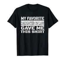Ladda upp bild till gallerivisning, My Favorite Daughter-In-Law Gave Me This Shirt Funny T-Shirt 1400231
