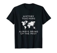 Ladda upp bild till gallerivisning, Funny shirts V-neck Tank top Hoodie sweatshirt usa uk au ca gifts for History teacher t-shirt Funny history teacher gifts 1024946
