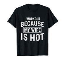 Ladda upp bild till gallerivisning, Funny shirts V-neck Tank top Hoodie sweatshirt usa uk au ca gifts for I Workout Because My Wife Is Hot Gym Funny T-Shirts 2122824
