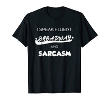 Ladda upp bild till gallerivisning, Funny shirts V-neck Tank top Hoodie sweatshirt usa uk au ca gifts for I Speak Fluent Broadway And Sarcasm T-Shirt Theater Gift Tee 2118766
