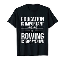 Ladda upp bild till gallerivisning, Funny shirts V-neck Tank top Hoodie sweatshirt usa uk au ca gifts for Funny Rowing Is Importanter Education Sports T-Shirt 2440334
