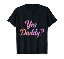Ladda upp bild till gallerivisning, Funny shirts V-neck Tank top Hoodie sweatshirt usa uk au ca gifts for Kawaii DDLG ABDL BDSM Yes Daddy Kink T-Shirt 1530542
