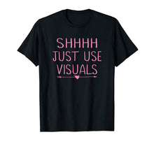 Ladda upp bild till gallerivisning, Special Education Teacher Shirts Funny Shhh Just Use Visuals 817702
