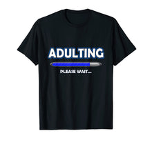 Ladda upp bild till gallerivisning, Funny shirts V-neck Tank top Hoodie sweatshirt usa uk au ca gifts for Adulting Please Wait T-Shirt - 18th Birthday Gifts Funny 2384211
