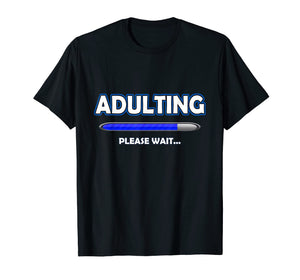 Funny shirts V-neck Tank top Hoodie sweatshirt usa uk au ca gifts for Adulting Please Wait T-Shirt - 18th Birthday Gifts Funny 2384211