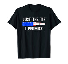 Ladda upp bild till gallerivisning, Just The Tip I Promise American Flag Gun Owner Gift T-shirt 358723
