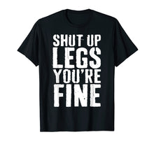 Ladda upp bild till gallerivisning, Funny shirts V-neck Tank top Hoodie sweatshirt usa uk au ca gifts for Shut Up Legs You're Fine T-Shirt Cardio Runner Gift Shirt 2739409
