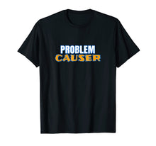 Ladda upp bild till gallerivisning, Funny shirts V-neck Tank top Hoodie sweatshirt usa uk au ca gifts for Problem Causer T-Shirt for Non Problem Solver 158766
