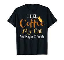 Ladda upp bild till gallerivisning, Funny shirts V-neck Tank top Hoodie sweatshirt usa uk au ca gifts for I Like Coffee My Cat and Maybe 3 People T-Shirt Funny 3058499
