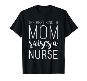 Funny shirts V-neck Tank top Hoodie sweatshirt usa uk au ca gifts for Best Kind Of Mom Raises Nurse T Shirt Mothers Day Gifts 1222803