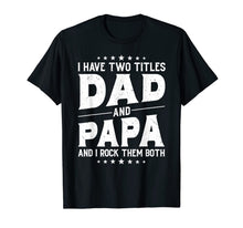 Ladda upp bild till gallerivisning, I Have Two Titles Dad And Papa And I Rock Them Both Vintage T-Shirt 176411
