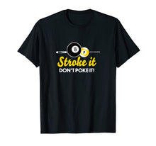 Ladda upp bild till gallerivisning, Funny shirts V-neck Tank top Hoodie sweatshirt usa uk au ca gifts for Funny pool billiards tshirt stroke it don't poke it Pool Tee 2746064
