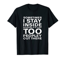 Ladda upp bild till gallerivisning, It's Just too Peopley Out There Sarcastic Inspiring T Shirts 1036430
