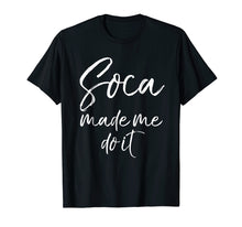 Ladda upp bild till gallerivisning, Funny shirts V-neck Tank top Hoodie sweatshirt usa uk au ca gifts for Soca Made Me Do It Shirt Funny Caribbean Music Shirt Women 2284312
