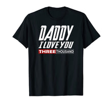 Ladda upp bild till gallerivisning, I Love You Daddy 3000 Tshirt Papa Three Father's day Gift T-Shirt 62257
