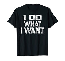 Ladda upp bild till gallerivisning, Funny shirts V-neck Tank top Hoodie sweatshirt usa uk au ca gifts for I Do What I Want T-shirt 1923662
