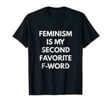 Ladda upp bild till gallerivisning, Funny shirts V-neck Tank top Hoodie sweatshirt usa uk au ca gifts for Feminism is my Second Favorite F-Word t-shirt - Feminist 971657
