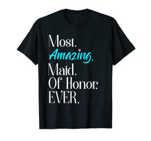 Ladda upp bild till gallerivisning, Funny shirts V-neck Tank top Hoodie sweatshirt usa uk au ca gifts for Most Amazing Maid Of Honor Ever Bridal Party Tee 963416
