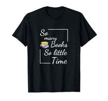Ladda upp bild till gallerivisning, So many books, so little time T shirt 1723171
