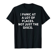 Ladda upp bild till gallerivisning, Funny shirts V-neck Tank top Hoodie sweatshirt usa uk au ca gifts for I panic at a lot of places. Not just the Disco Shirt 208738
