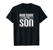 Ladda upp bild till gallerivisning, Funny shirts V-neck Tank top Hoodie sweatshirt usa uk au ca gifts for Awesome Like My Son Funny Mom Dad T Shirt 889628
