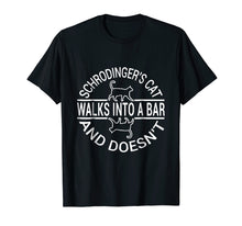 Ladda upp bild till gallerivisning, Funny shirts V-neck Tank top Hoodie sweatshirt usa uk au ca gifts for Schrodinger's Cat Walk into bar Tshirt and doesn't shirt 1348311
