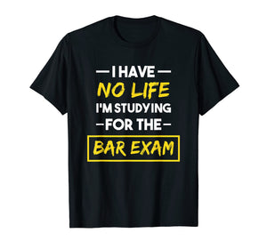 Bar Exam Shirt Funny Law School Graduation Gifts