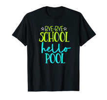 Ladda upp bild till gallerivisning, Funny shirts V-neck Tank top Hoodie sweatshirt usa uk au ca gifts for Bye Bye School Hello Pool Funny School T Shirt 3117545
