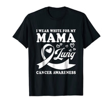 Ladda upp bild till gallerivisning, I Wear White For My Mama Lung Cancer Awareness T-Shirt 1134069

