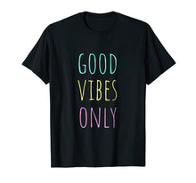 Ladda upp bild till gallerivisning, Funny shirts V-neck Tank top Hoodie sweatshirt usa uk au ca gifts for Good Vibes Only T-Shirt Be Positive Inspirational Quote 1201787
