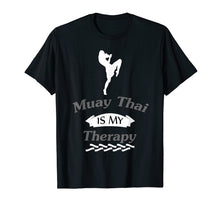 Ladda upp bild till gallerivisning, Funny shirts V-neck Tank top Hoodie sweatshirt usa uk au ca gifts for Muay Thai Is My Therapy T-Shirt 2094643
